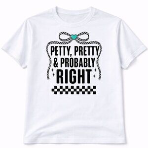 Petty Pretty Funny Graphic T Shirt Trendy Boutique Style Tee Womens Gifts White